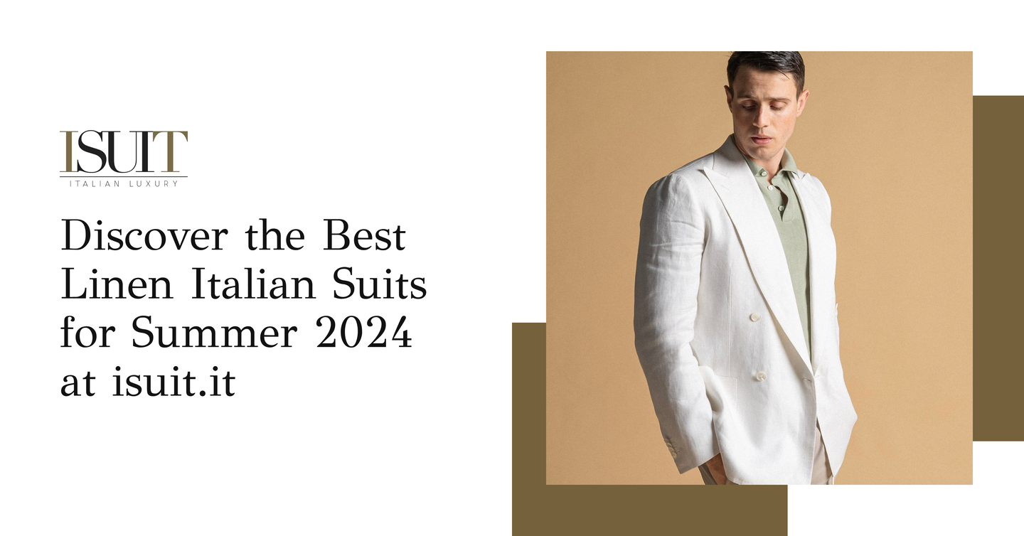 Discover the Best Linen Italian Suits for Summer 2024 at isuit.it