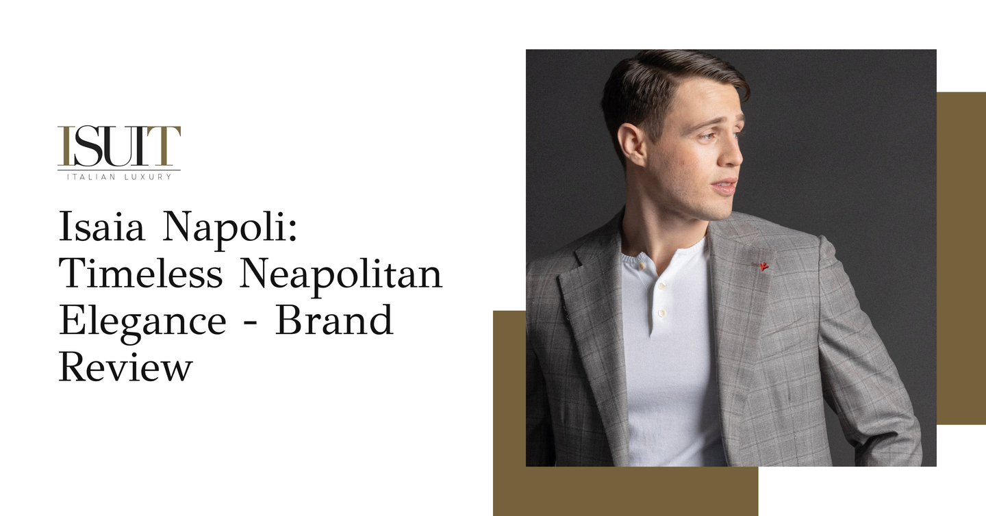Isaia Napoli: Timeless Neapolitan Elegance - Brand Review 