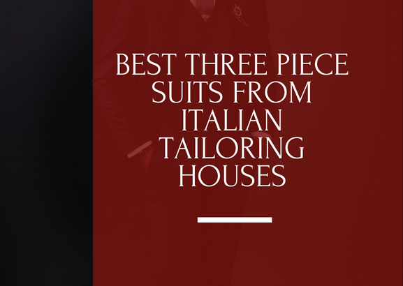 The Best Three-Piece Timeless Suits From Italian Sartorial Tailoring