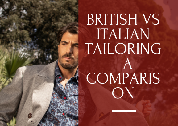 British vs Italian tailoring - a comparison 