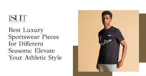 Best-Luxury-Sportswear-Pieces-for-Different-Seasons-Elevate-Your-Athletic-Style