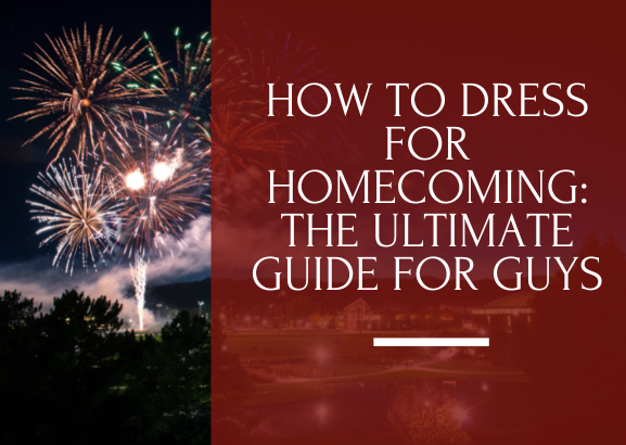 How to Dress for Homecoming: The Ultimate Guide for Guys
