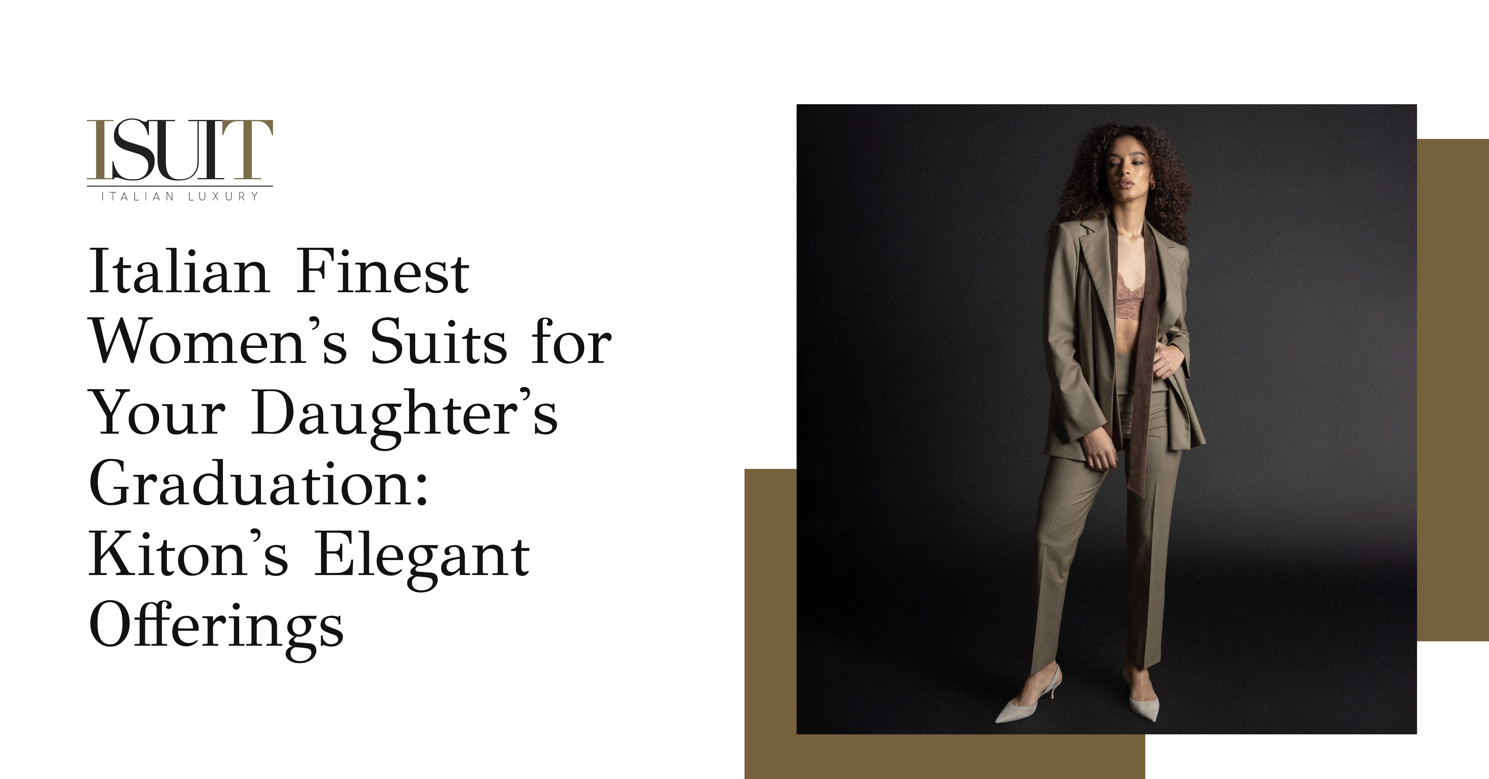 Italian Finest Women's Suits for Your Daughter's Graduation: Kiton's Elegant Offerings