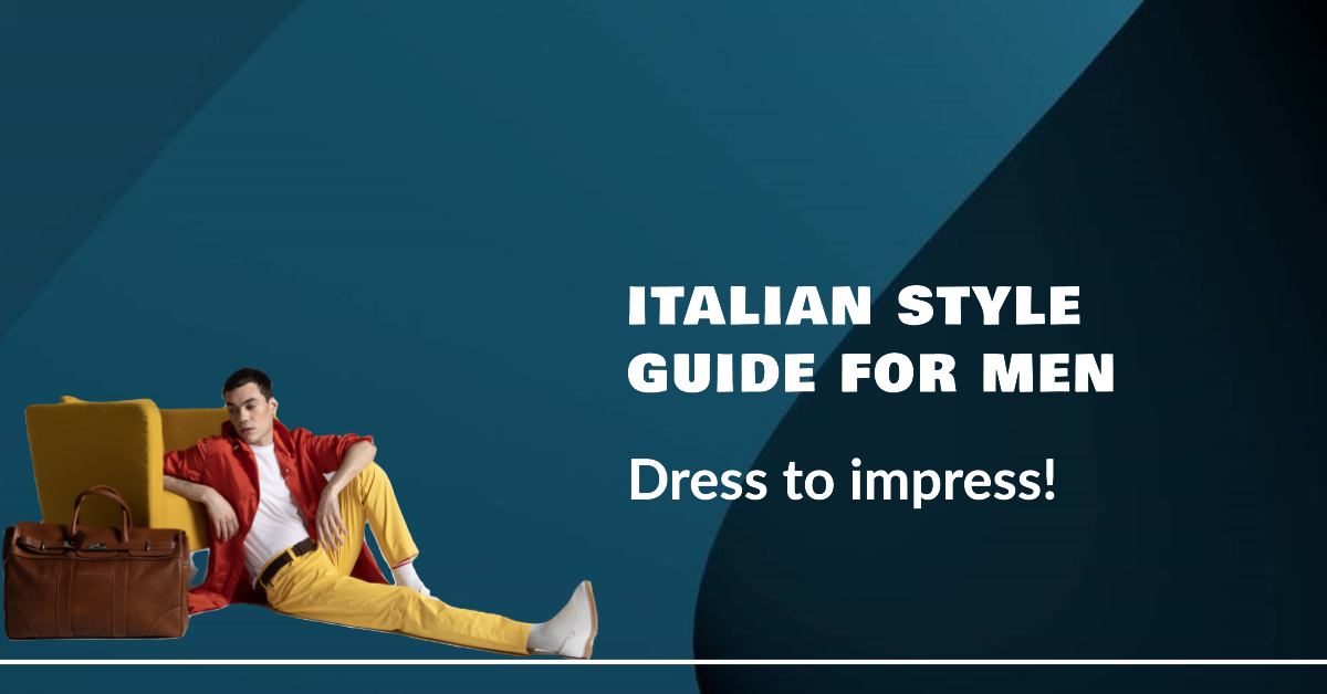 How To Dress Like An Italian - Modern Men's Guide