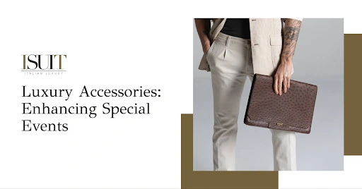 Luxury Accessories: Enhancing Special Events