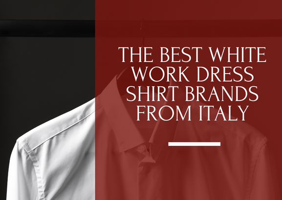 The Best Luxury Italian White And Ivory Work Dress Shirt Brands - The Foundation to Any Business Wardrobe