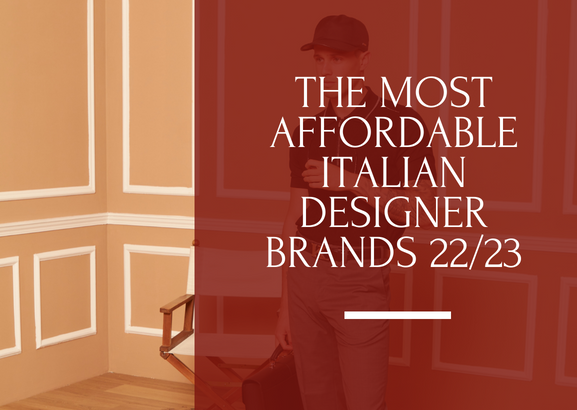 The Best Affordable Luxury Italian Designer Brands in 2022/23