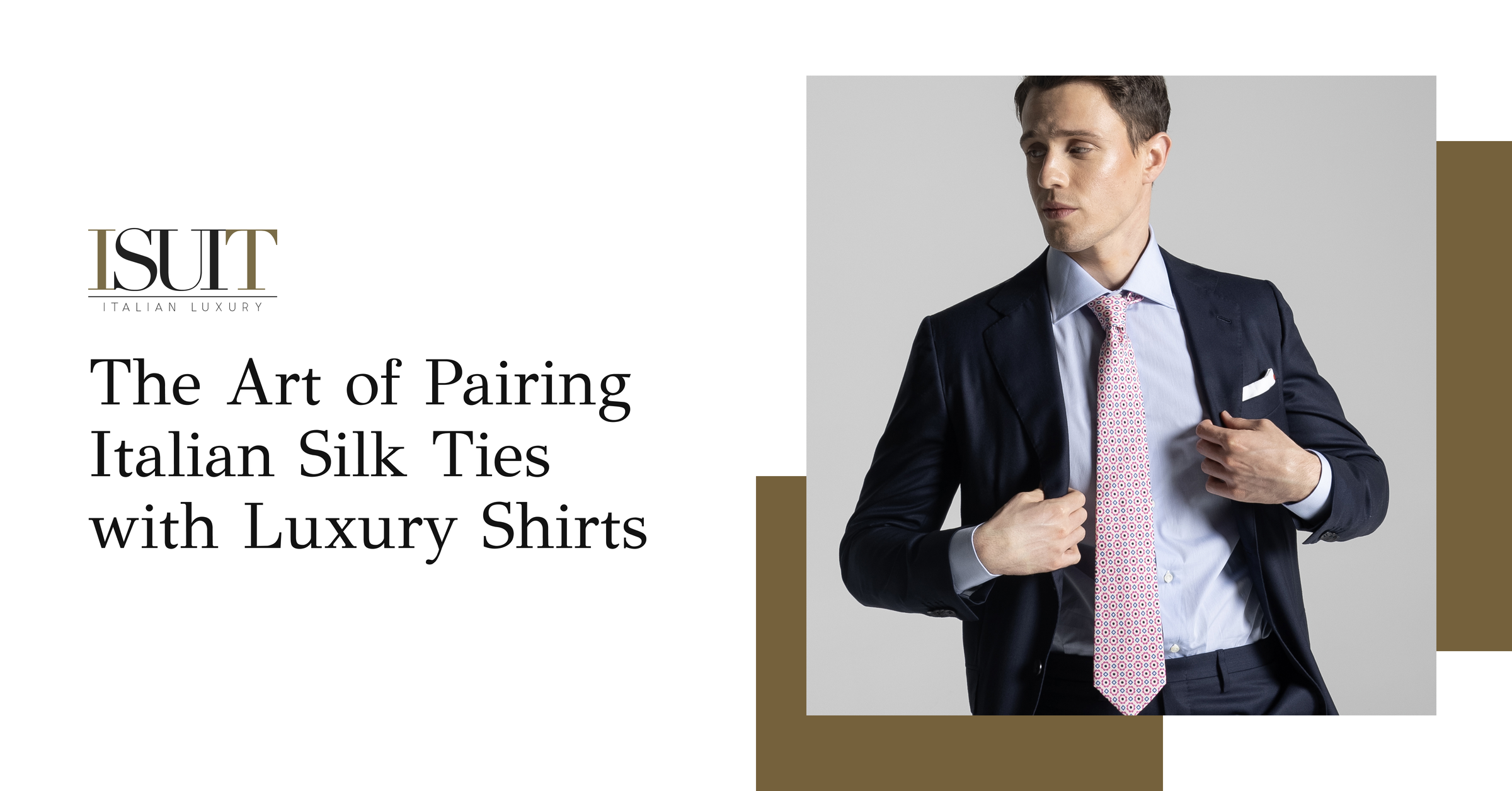 The Art of Pairing Italian Silk Ties with Luxury Shirts