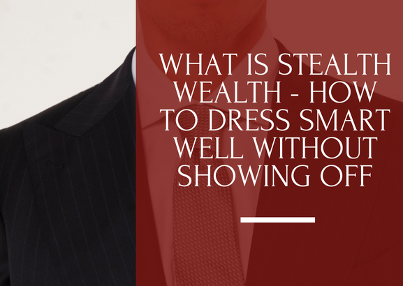 What is Stealth Wealth and what are the best brands to hide your wealth?