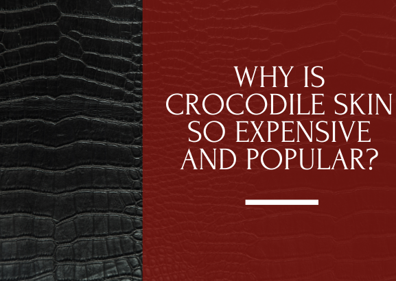 Features of high-quality crocodile leather makes it an expensive item