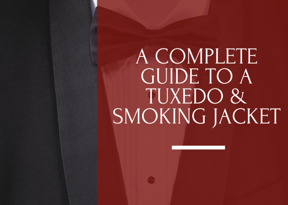 a complete guide to a tuxedo & smoking jacket