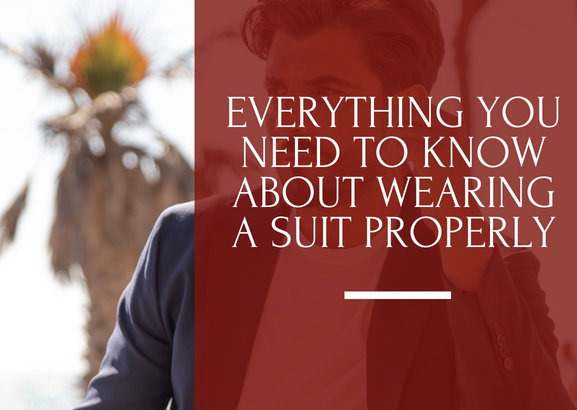 How to Wear a Suit Properly: The Golden Rules