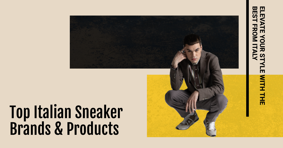 Top Italian Sneaker Brands & Products: Elevate Your Style with the Best from Italy