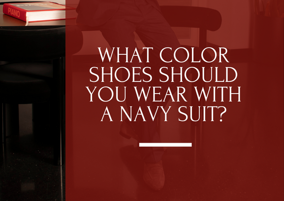 What Shoes should I wear with a navy blue suit? | IsuiT