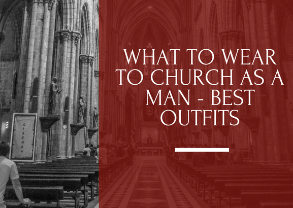 what to wear to church as a man - best outfits